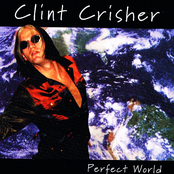 Perfect World by Clint Crisher