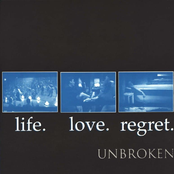 Unbroken: Life. Love. Regret.