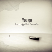 the bridge that I'm under