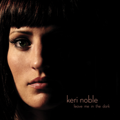 Keri Noble: Leave Me In the Dark