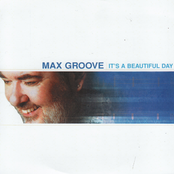 Max Groove: IT'S A BEAUTIFUL DAY