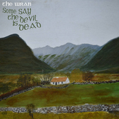 Some Say The Devil Is Dead