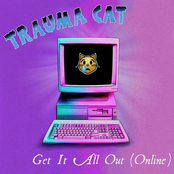 Trauma Cat: Get It All Out (Online)