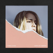 Katelyn Tarver: Tired Eyes