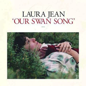 Our Swan Song by Laura Jean