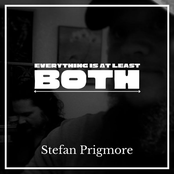 Stefan Prigmore: Everything Is at Least Both