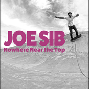 Joe Sib: Nowhere Near the Top