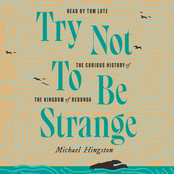 Try Not to Be Strange [The Curious History of the Kingdom of Redonda (Unabridged)]