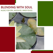 Blending With Soul: Music For Spa, Massage, Inner Peace