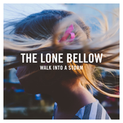 The Lone Bellow: Walk into a Storm