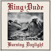 King Dude: Burning Daylight