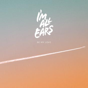Be My Love by I'm All Ears