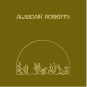 Standing In Yon Flow'ry Garden by Alasdair Roberts