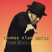 Thomas Alan Waits: A Tom Waits Homage