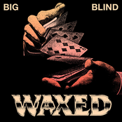 Waxed: Big Blind