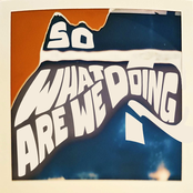 So What Are We Doing?