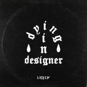 Dying In Designer: Lately