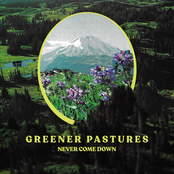 Never Come Down: Greener Pastures