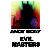 Andy Boay: Evil Masters