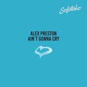 Alex Preston: Ain't Gonna Cry