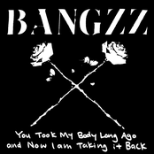 Bangzz: You Took My Body Long Ago and Now I Am Taking It Back