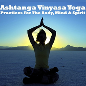 Ashtanga Vinyasa Yoga - Practices For The Body, Mind & Spirit