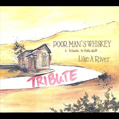 Poor Mans Whiskey: Like a River