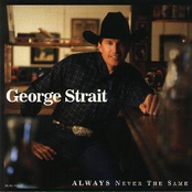 Always Never The Same by George Strait