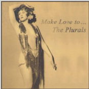 Make Love To The Plurals