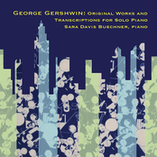 Sara Davis Buechner: Gershwin: Original Works And Transcriptions For Solo Piano