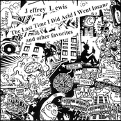 Jeffrey Lewis: The Last Time I Did Acid I Went Insane