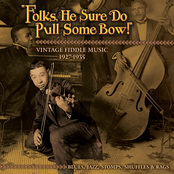Folks, He Sure Do Pull Some Bow!: Vintage Fiddle Music 1927-1935