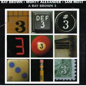 Ray Brown, Monty Alexander & Sam Most