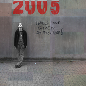 2005 - I Would Have Given So Much More