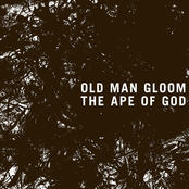 Old Man Gloom: The Ape Of God I