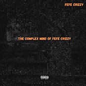 The Complex Mind of FeFe Crizzy