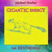 Michael Thurber: Gigantic Energy