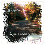 8 1/2 Months... 2 Years Collecting Dust...