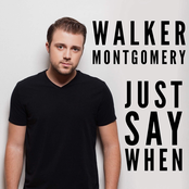 Walker Montgomery: Just Say When