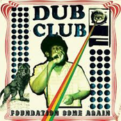 Dub Club Foundation Come Again