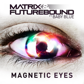 Matrix and Futurebound: Magnetic Eyes (feat. Baby Blue)