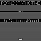 Pornographic-Time, Vol. II: The Continuous Present