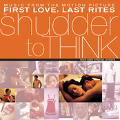 Shudder to Think: First Love, Last Rites Music From The Motion Picture
