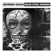 Severed Heads: Dead Eyes Opened