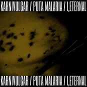 KARNIVULGAR / PUTA MALARIA / I,Eternal