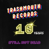Trashmouth Records - 10 Years Still Not Dead