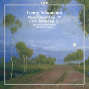 Münchner Klaviertrio : Georg Schumann: Piano Quartet, Op. 29 & Cello Sonata, Op. 19