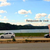 Resquícios de Você