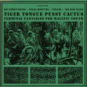Tiger Tongue Pussy Cactus - Terminal Fantasies for Malefic Youth