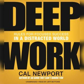 Deep Work: Rules for Focused Success in a Distracted World
